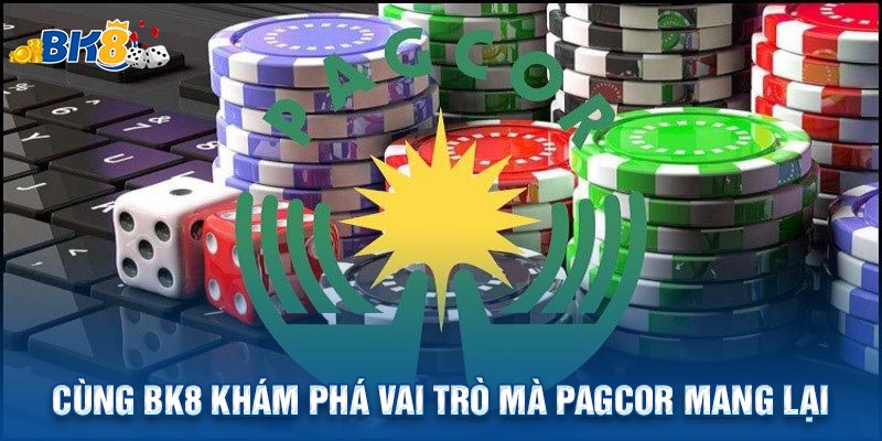 Cùng BK8 khám phá vai trò mà PAGCOR mang lại