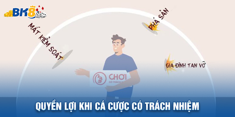 Quyền lợi khi cá cược có trách nhiệm